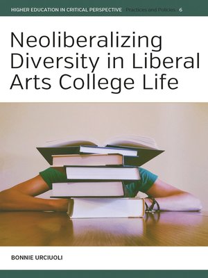 cover image of Neoliberalizing Diversity in Liberal Arts College Life